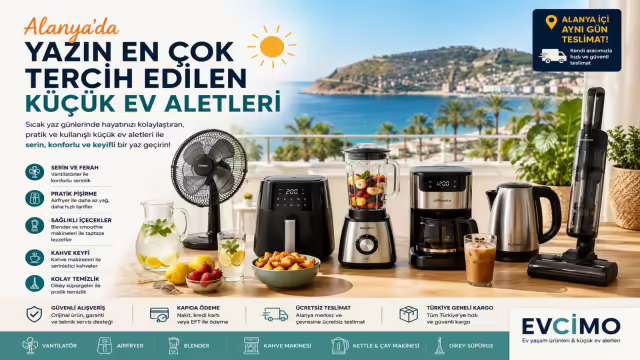 Alanya'da Yazın En Çok Tercih Edilen Küçük Ev Aletleri | 2026 Rehberi
